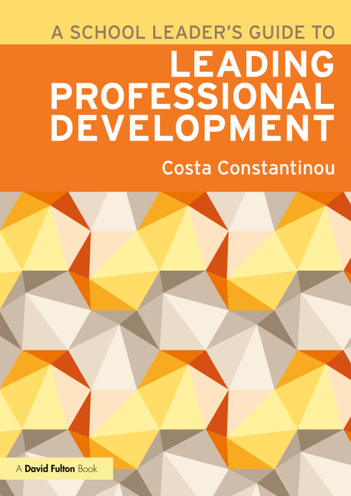 A School Leader's Guide to Leading Professional Development by Costa Constantinou, 9781032140599