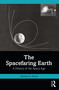 The Spacefaring Earth (A History of the Space Age) by Michael G. Smith, 9781032780719