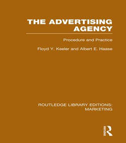 The Advertising Agency (RLE Marketing) (Procedure and Practice) by Floyd Y. Keeler, Albert E. Haase, 9781138997653