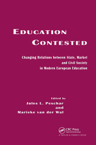 Education Contested (Changing Relations between State, Market and Civil Society in Modern European Education) by Jules L. Peschar, Marieke van der Wal, 9789026516306
