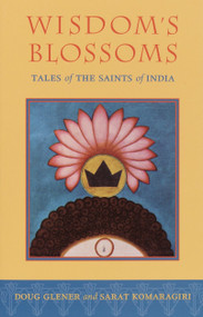Wisdom's Blossoms (Tales of the Saints of India) by Doug Glener, Sarat Komaragiri, 9781570628849
