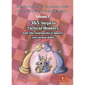 Thinkers' Chess Academy with Grandmaster Thomas Luther - Volume 5 (365 Steps to Tactical Mastery) by Heinz Brunthaler, 9789083429007