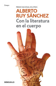 Con la literatura en el cuerpo / Literature in the Body (Spanish Edition) by Alberto Ruy Sánchez, 9786073844079