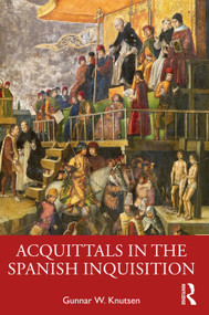 Acquittals in the Spanish Inquisition by Gunnar W. Knutsen, 9781032596679