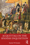Acquittals in the Spanish Inquisition by Gunnar W. Knutsen, 9781032596679