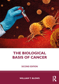 The Biological Basis of Cancer by William T. Blows, 9781032484471