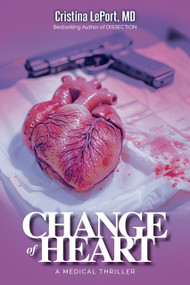 Change of Heart (A Miner & Mulville Medical Thriller) by Cristina LePort, 9781610886598