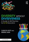Diversity Without Divisiveness (A Guide to DEI Practice for K-12 Educators) by Carlos Hoyt, Minna Ham, 9781032822518