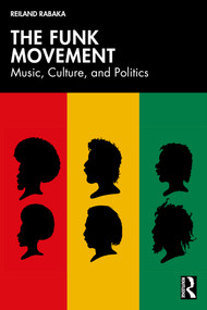 The Funk Movement (Music, Culture, and Politics) by Reiland Rabaka, 9781032789033