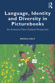 Language, Identity and Diversity in Picturebooks (An Aotearoa New Zealand Perspective) by Nicola Daly, 9781032534039