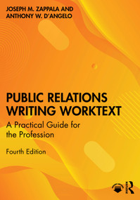 Public Relations Writing Worktext (A Practical Guide for the Profession) by Joseph M. Zappala, Anthony W. D'Angelo, 9780367860028