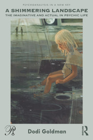 A Shimmering Landscape (The Imaginative and Actual in Psychic Life) by Dodi Goldman, 9781032889900