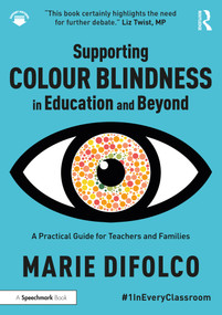 Supporting Colour Blindness in Education and Beyond (A Practical Guide for Teachers and Families) by Marie Difolco, 9781032148656