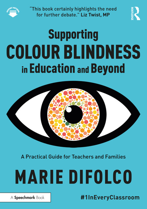 Supporting Colour Blindness in Education and Beyond (A Practical Guide for Teachers and Families) by Marie Difolco, 9781032148656