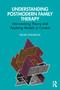 Understanding Postmodern Family Therapy (Interweaving Theory and Applying Models in Context) by Kelsey Railsback, 9781032574349