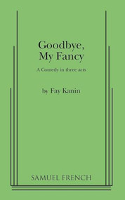Goodbye, My Fancy by Fay Kanin, 9780573609503