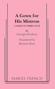 A Gown for His Mistress by Georges Feydeau, Barrett Shaw, 9780573609558