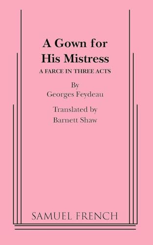A Gown for His Mistress by Georges Feydeau, Barrett Shaw, 9780573609558