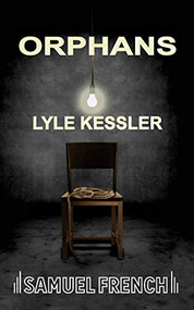 Orphans (Kessler) by Lyle Kessler, 9780573619786
