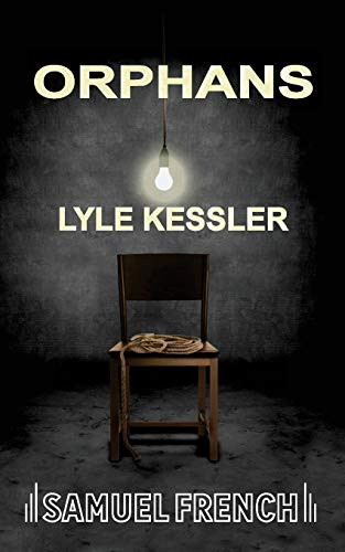 Orphans (Kessler) by Lyle Kessler, 9780573619786