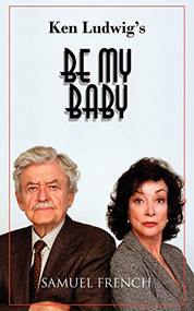 Be My Baby - 9780573651052 by Ken Ludwig, 9780573651052