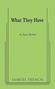 What They Have by Kate Robin, 9780573663765