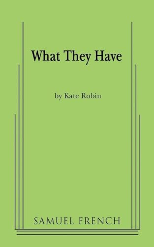 What They Have by Kate Robin, 9780573663765