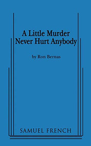 A Little Murder Never Hurt Anybody by Ron Bernas, 9780573670381