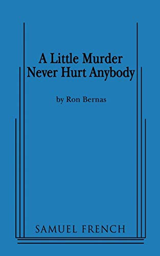 A Little Murder Never Hurt Anybody by Ron Bernas, 9780573670381