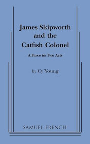 James Skipworth and the Catfish Colonel by Cy Young, 9780573660177
