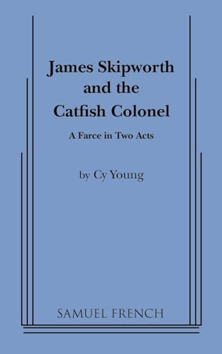 James Skipworth and the Catfish Colonel by Cy Young, 9780573660177