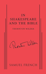 In Shakespeare and the Bible by Thornton Wilder, 9780573601125