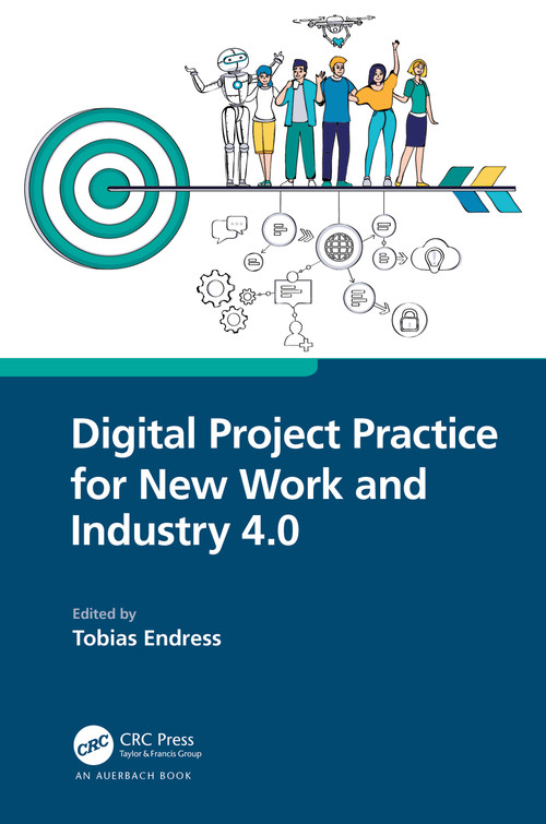 Digital Project Practice for New Work and Industry 4.0 by Tobias Endress, 9781032276045