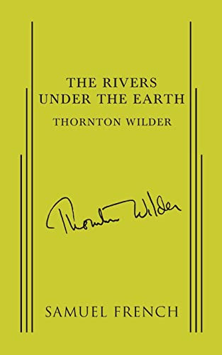 Rivers Under the Earth, The by Thornton Wilder, 9780573601118