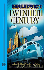 Twentieth Century by Charles MacArthur, Ben Hecht, Ken Ludwig, 9780573602993