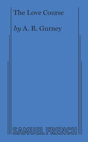 The Love Course by A.R. Gurney, 9780573622823