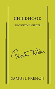 Childhood - 9780573620775 by Thornton Wilder, 9780573620775