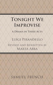 Tonight we Improvise by Luigi Pirandello, Marta Abba, 9780573616877