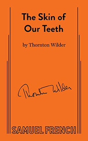 The Skin of Our Teeth by Thornton Wilder, 9780573615481