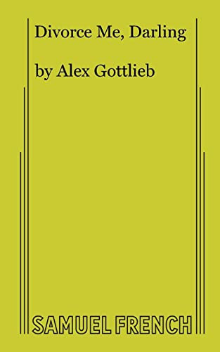 Divorce Me, Darling by Alex Gottlieb, 9780573608308