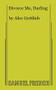 Divorce Me, Darling by Alex Gottlieb, 9780573608308