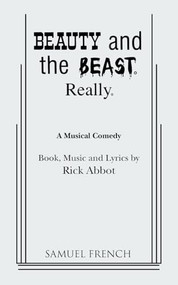 Beauty and the Beast. Really. by Rick Abbot, 9780573619069