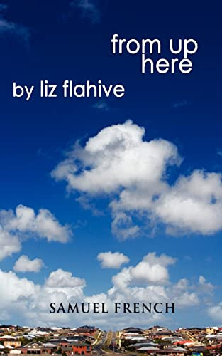 From Up Here by Liz Flahive, 9780573663253