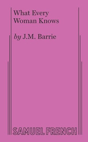 What Every Woman Knows - 9780573617751 by J.M. Barrie, 9780573617751