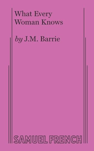 What Every Woman Knows - 9780573617751 by J.M. Barrie, 9780573617751