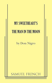 My Sweetheart's the Man in the Moon by Don Nigro, 9780573642388