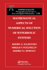 Mathematical Aspects of Numerical Solution of Hyperbolic Systems by A.G. Kulikovskii, N.V. Pogorelov, A. Yu. Semenov, 9780367397739