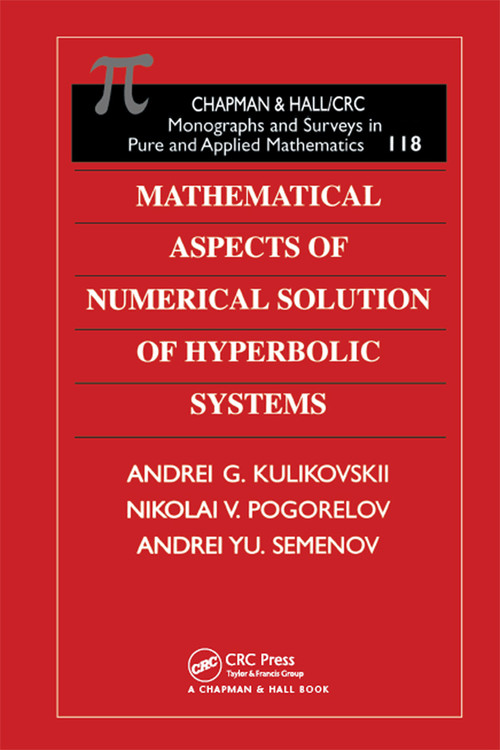 Mathematical Aspects of Numerical Solution of Hyperbolic Systems by A.G. Kulikovskii, N.V. Pogorelov, A. Yu. Semenov, 9780367397739