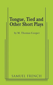 Tongue, Tied and Other Short Plays by M. Thomas Cooper, 9780573663680