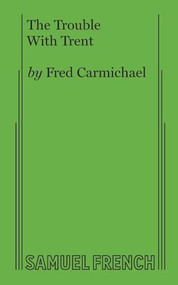 The Trouble With Trent by Fred Carmichael, 9780573626555
